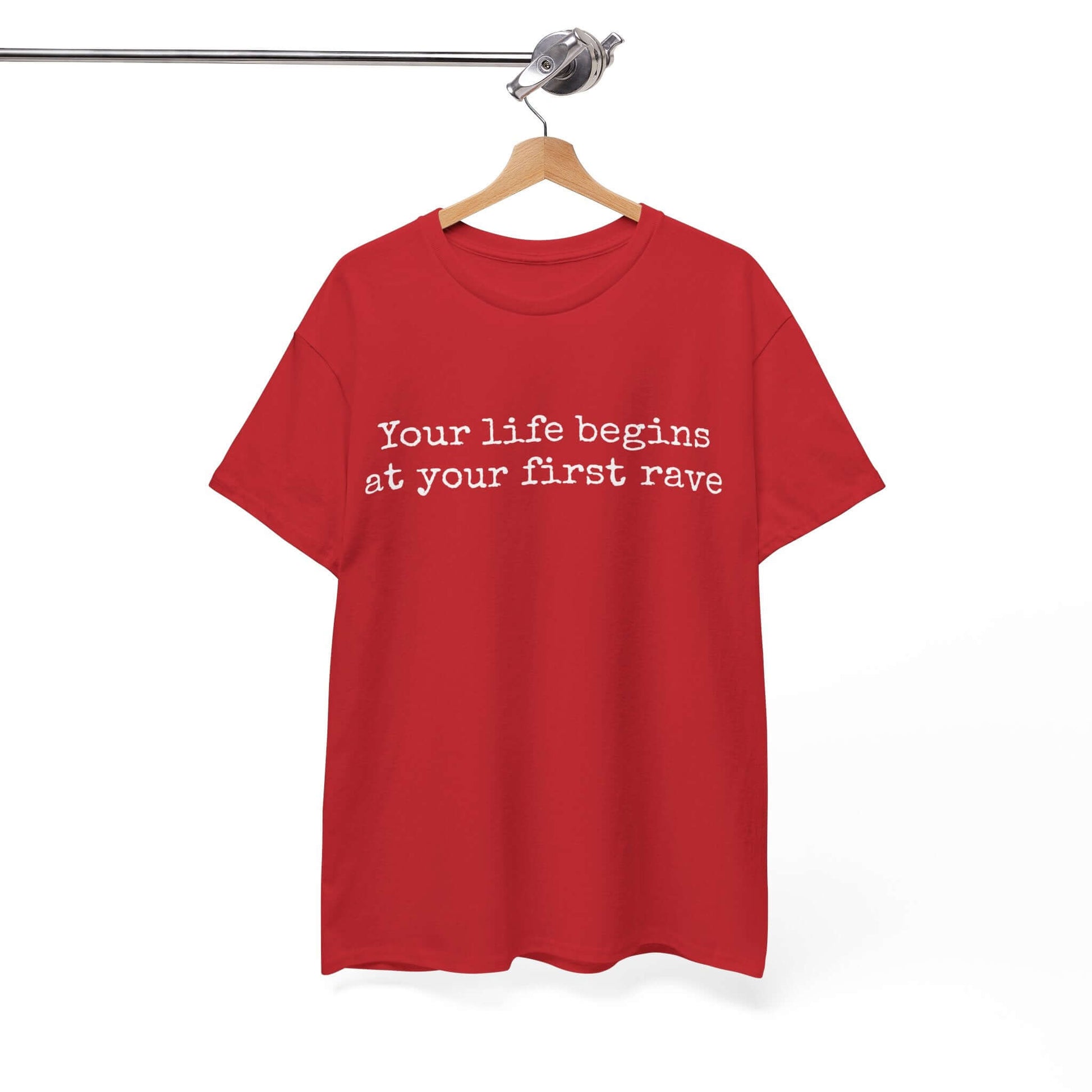 Inspirational T shirt | Your life begins at your first rave