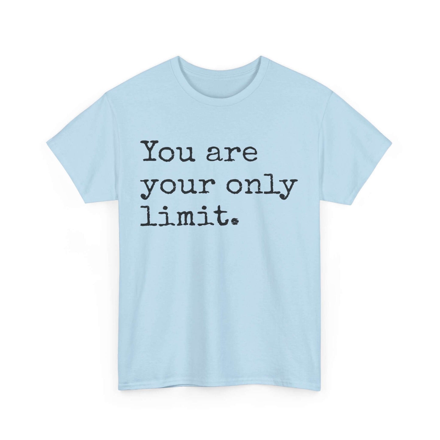 Inspirational T shirt | You are your only limit