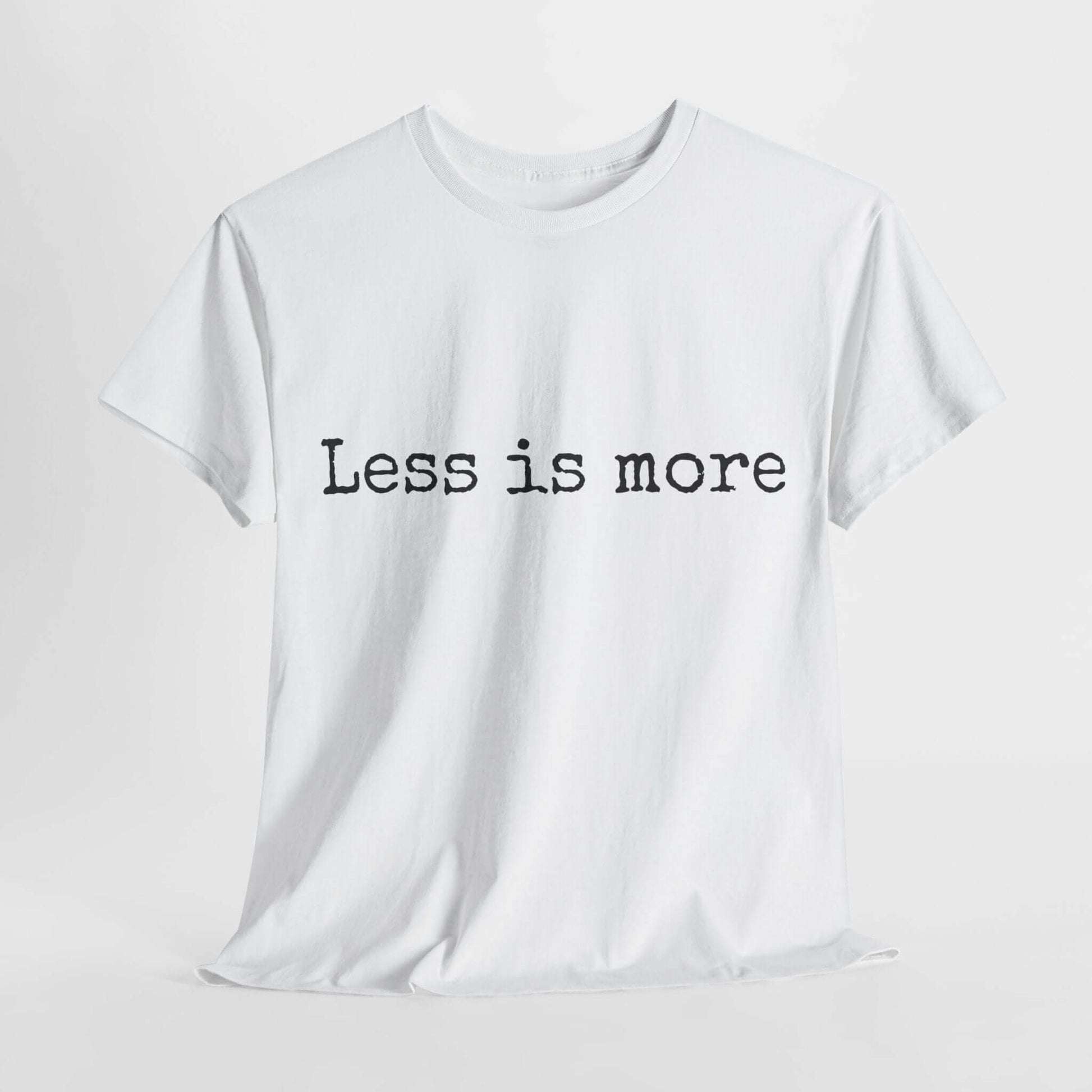 Inspirational T shirt | Less is more