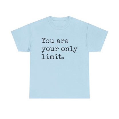 Inspirational T shirt | You are your only limit