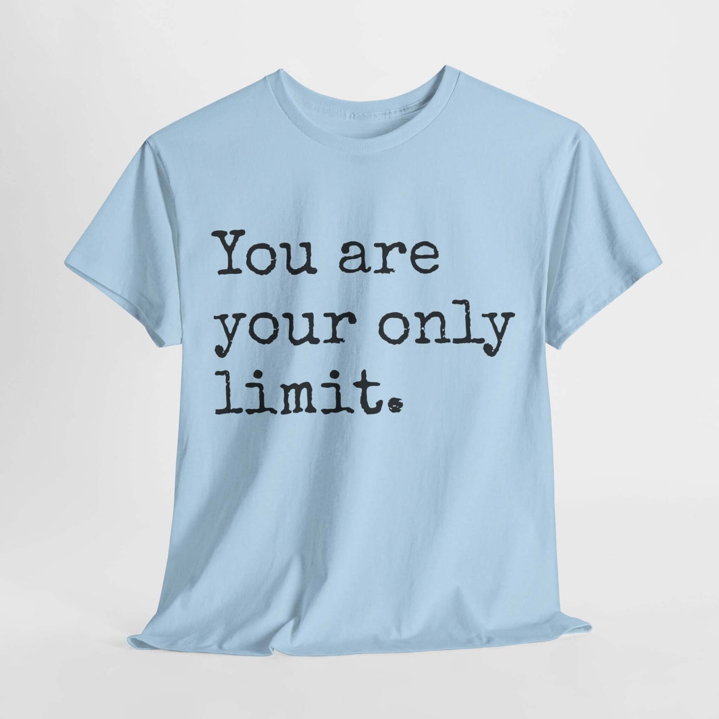 Inspirational T shirt | You are your only limit