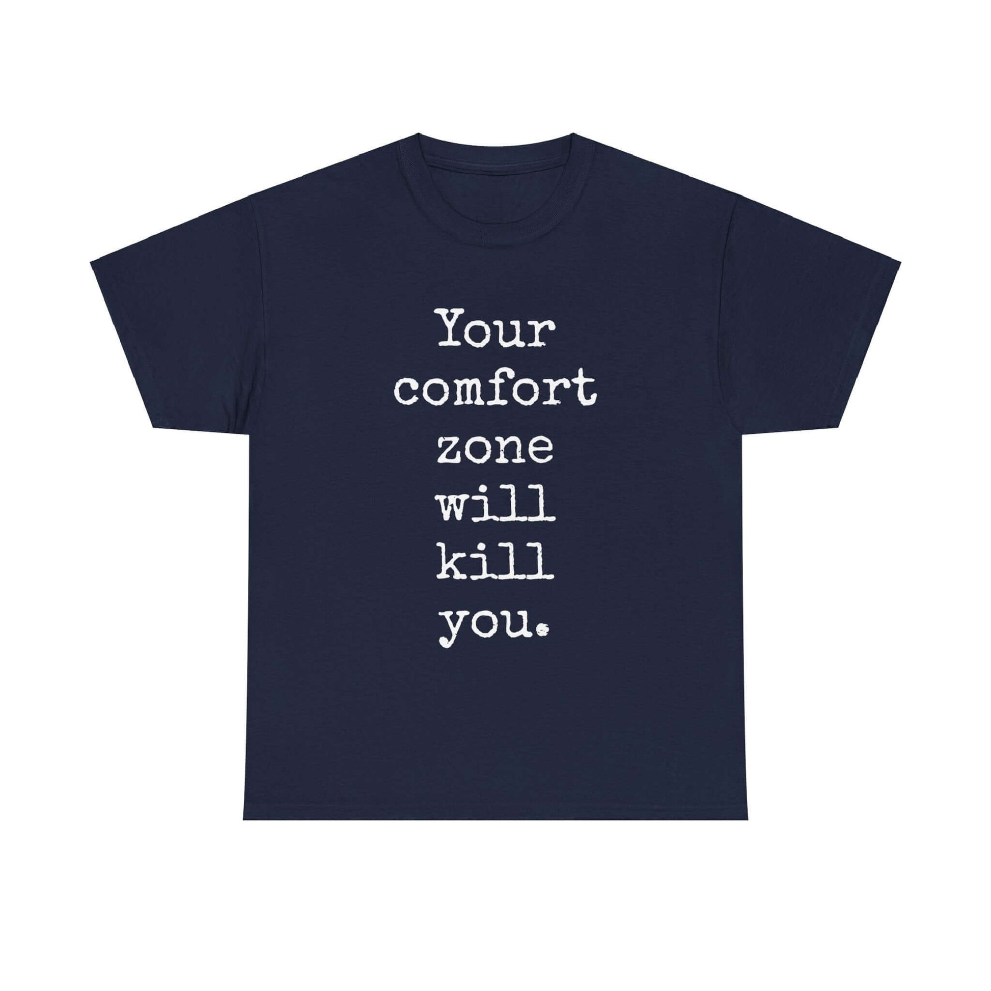 Your comfort zone will kill you | Inspirational T shirt