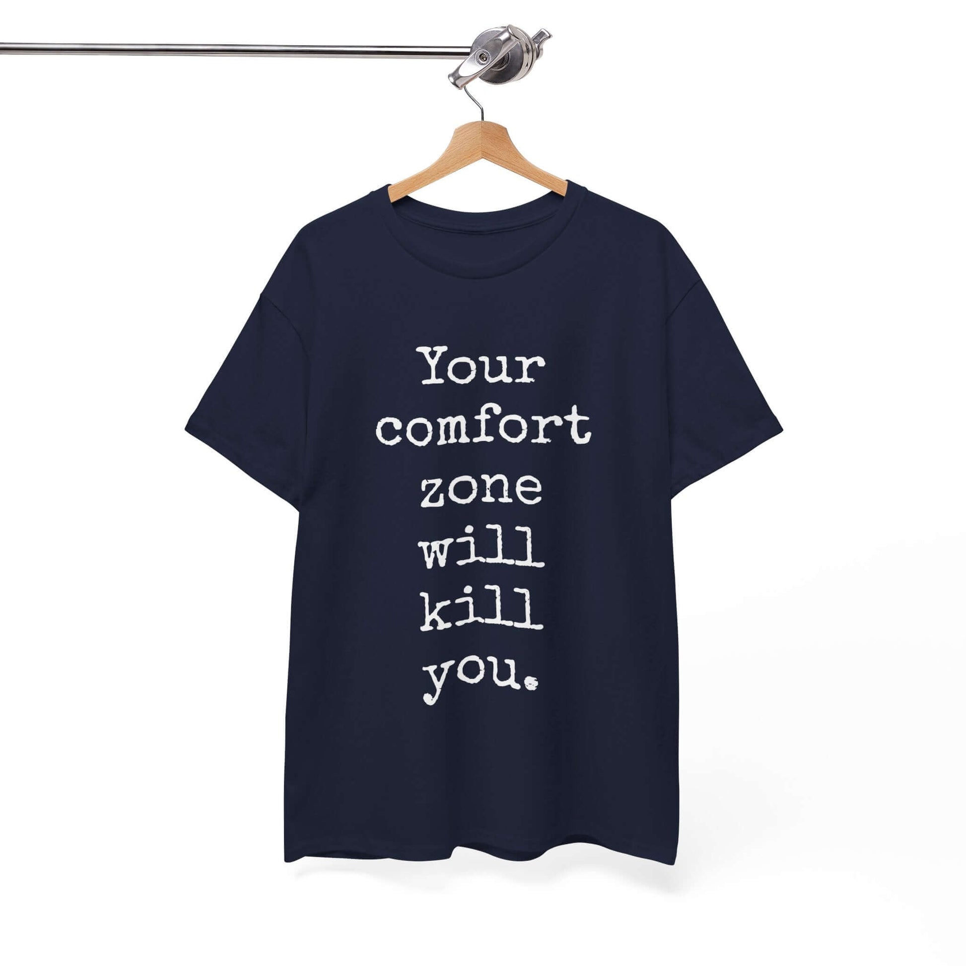 Your comfort zone will kill you | Inspirational T shirt