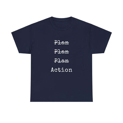 Plan Plan Plan Action | Inspirational T shirt