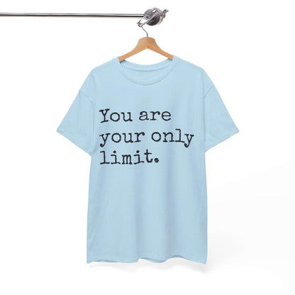 Inspirational T shirt | You are your only limit