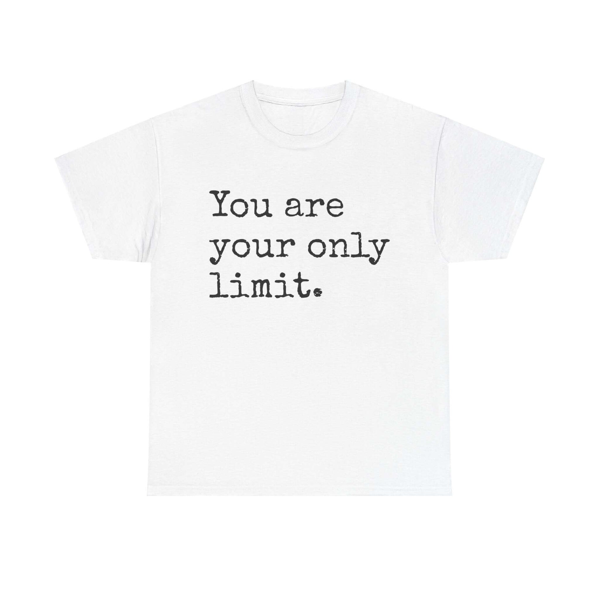 Inspirational T shirt | You are your only limit