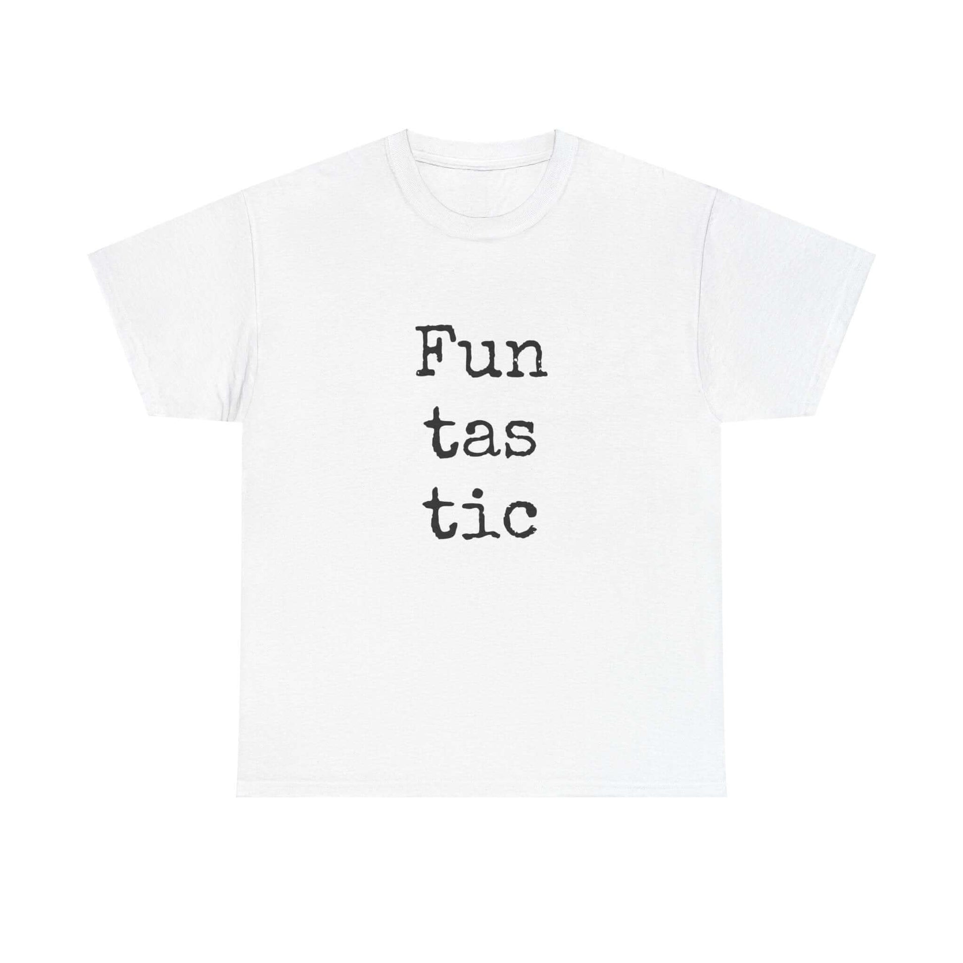 Inspirational T shirt | Fun tas tic