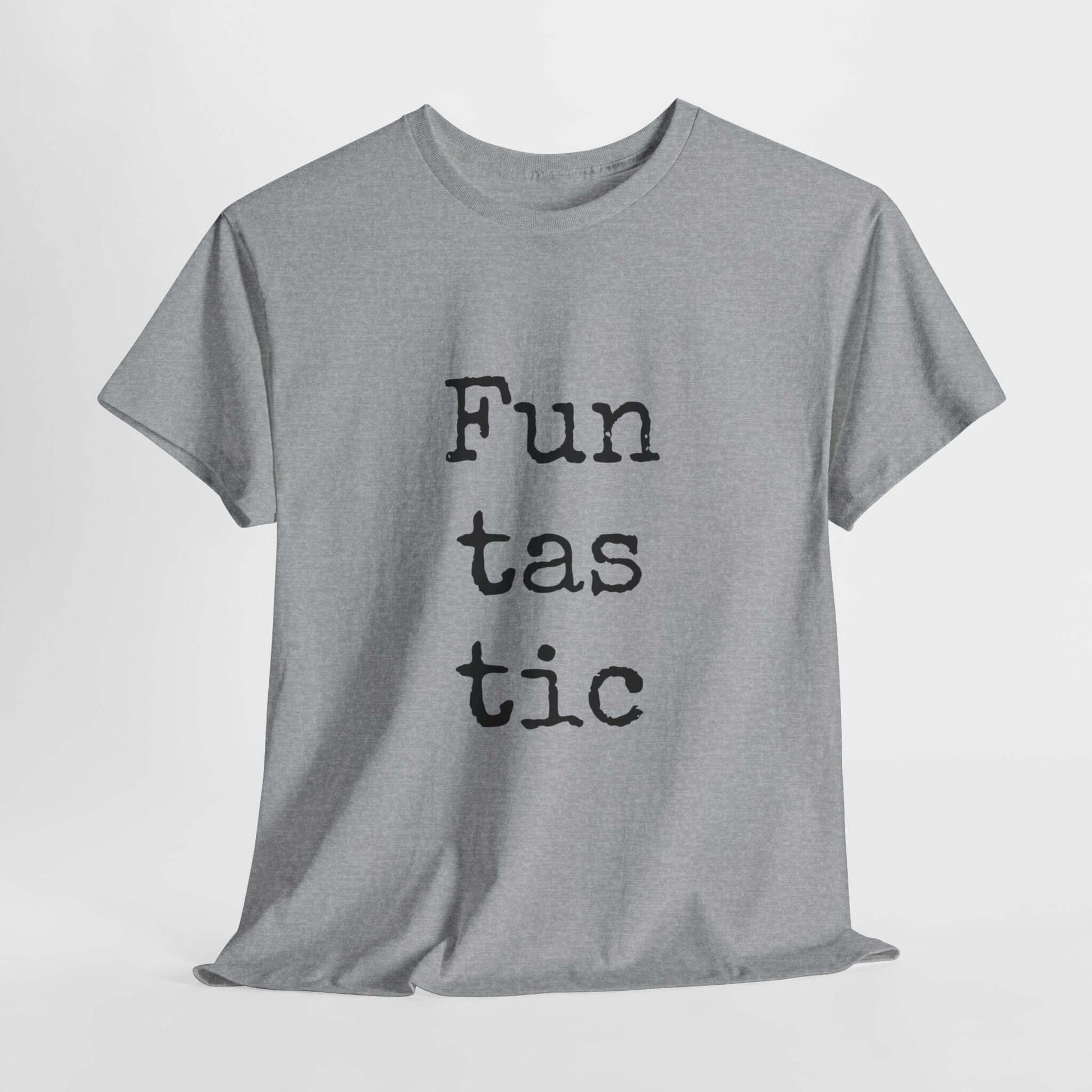 Inspirational T shirt | Fun tas tic