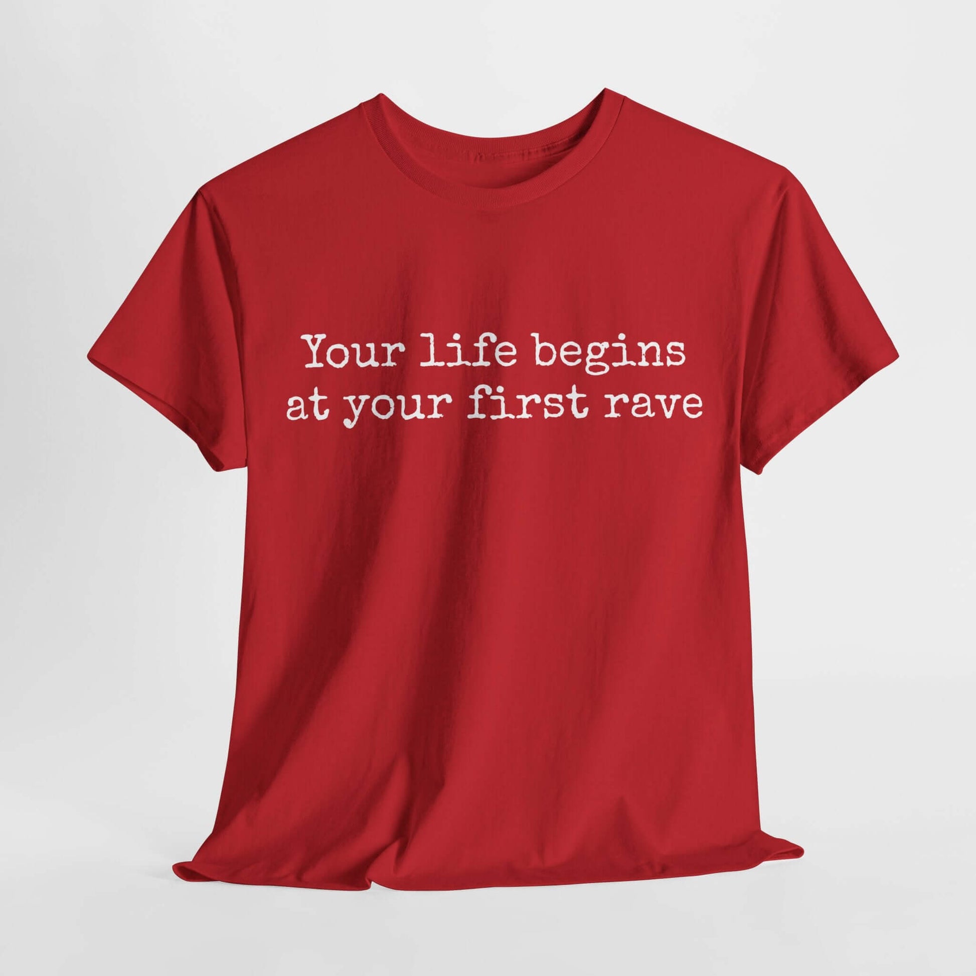 Inspirational T shirt | Your life begins at your first rave