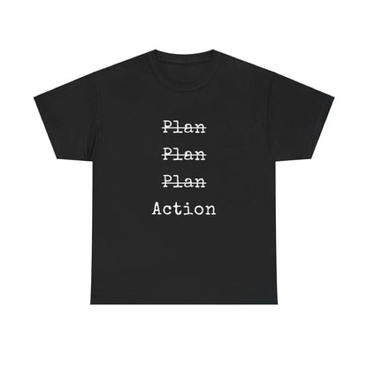 Plan Plan Plan Action | Inspirational T shirt