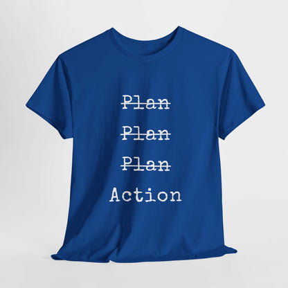 Plan Plan Plan Action | Inspirational T shirt