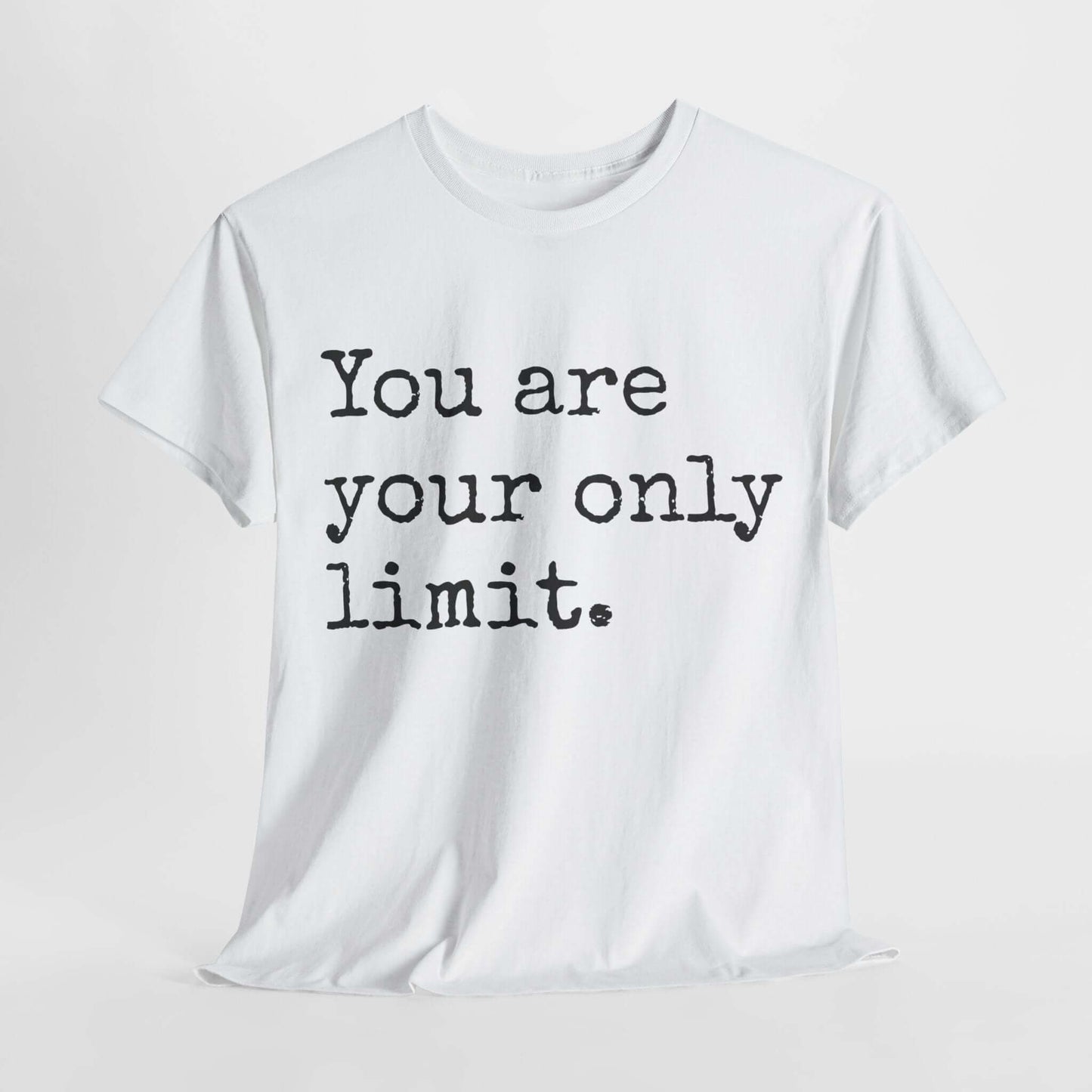 Inspirational T shirt | You are your only limit