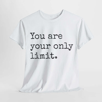 Inspirational T shirt | You are your only limit