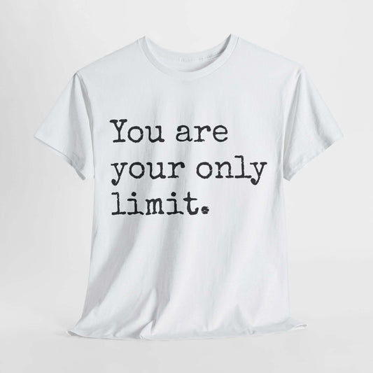 Inspirational T shirt | You are your only limit