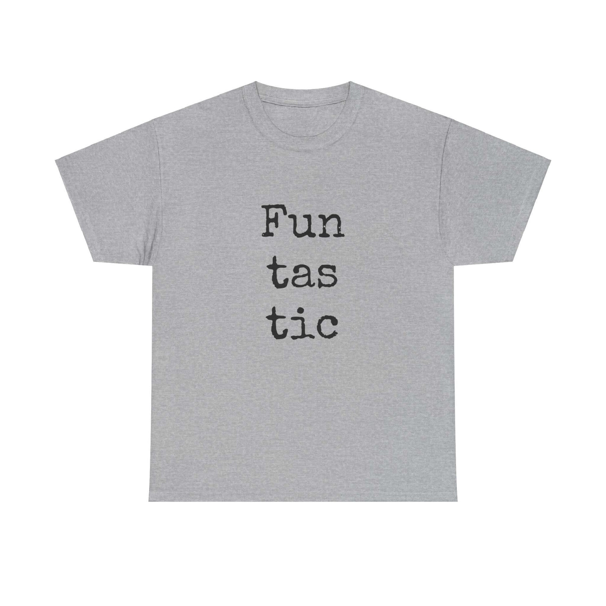 Inspirational T shirt | Fun tas tic