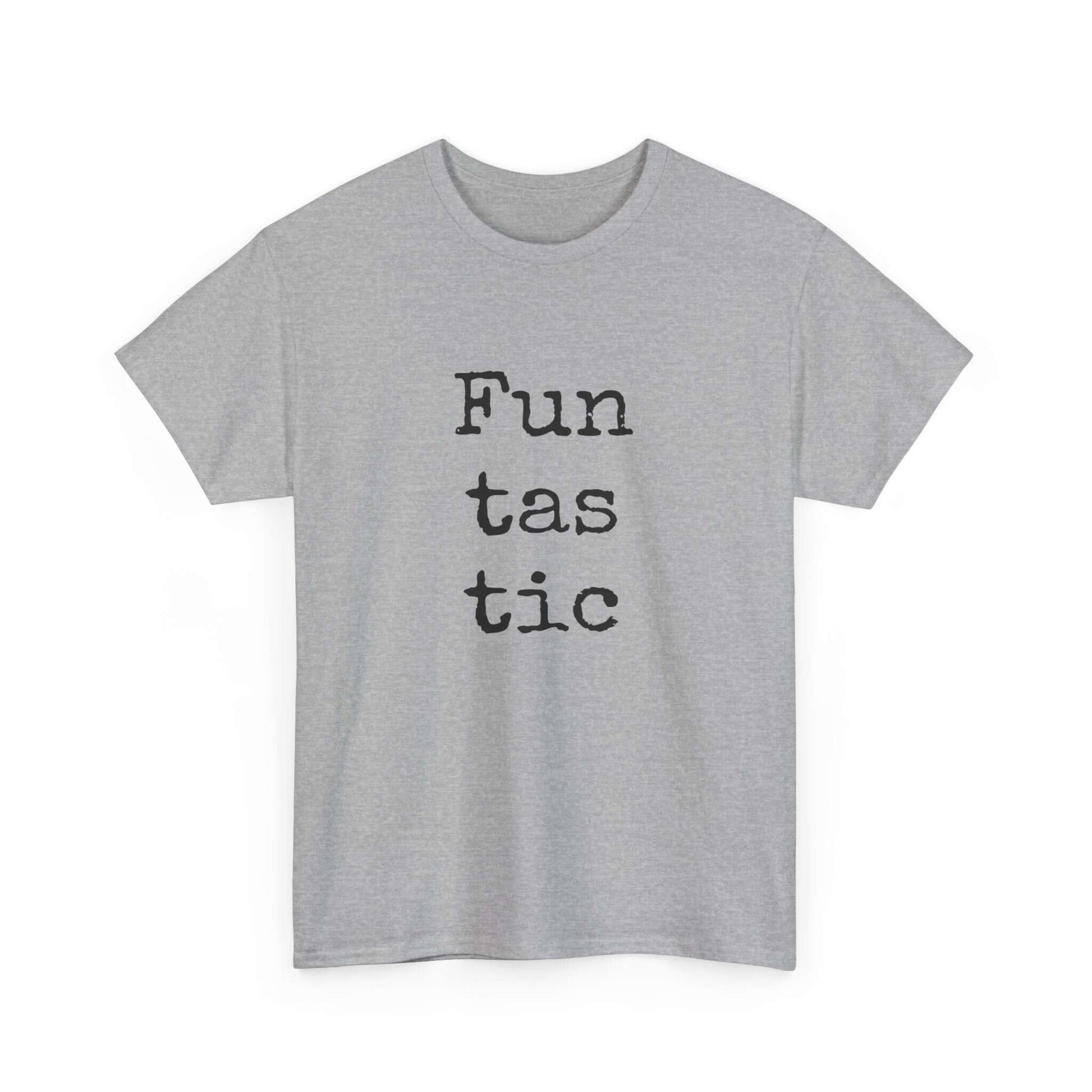 Inspirational T shirt | Fun tas tic