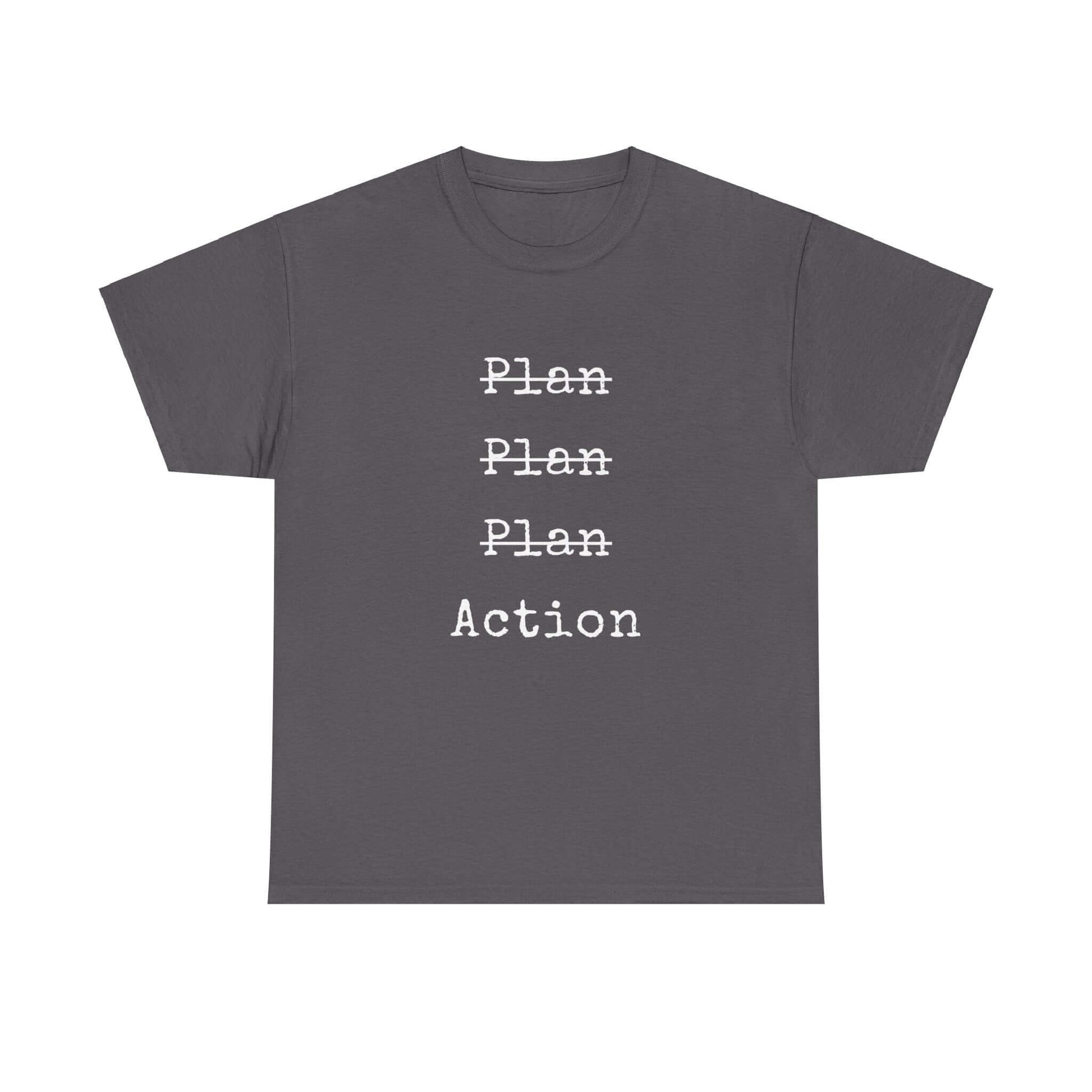 Plan Plan Plan Action | Inspirational T shirt