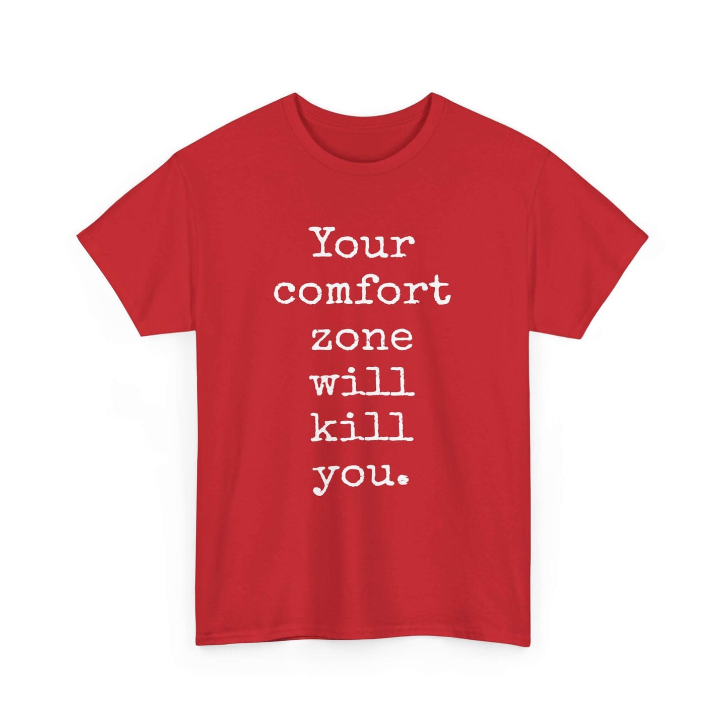 Your comfort zone will kill you | Inspirational T shirt