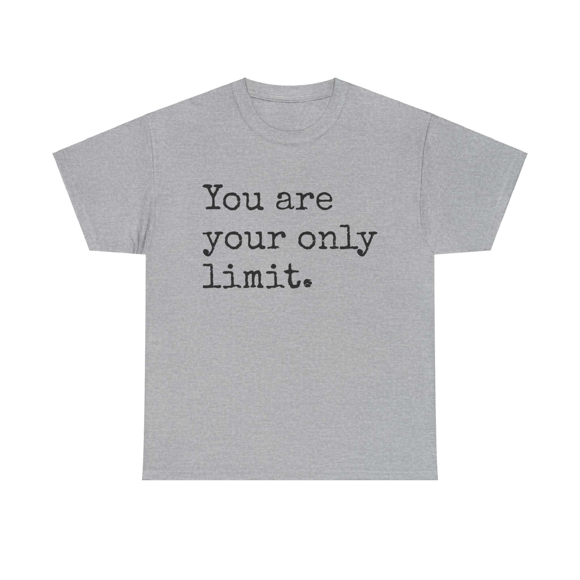 Inspirational T shirt | You are your only limit