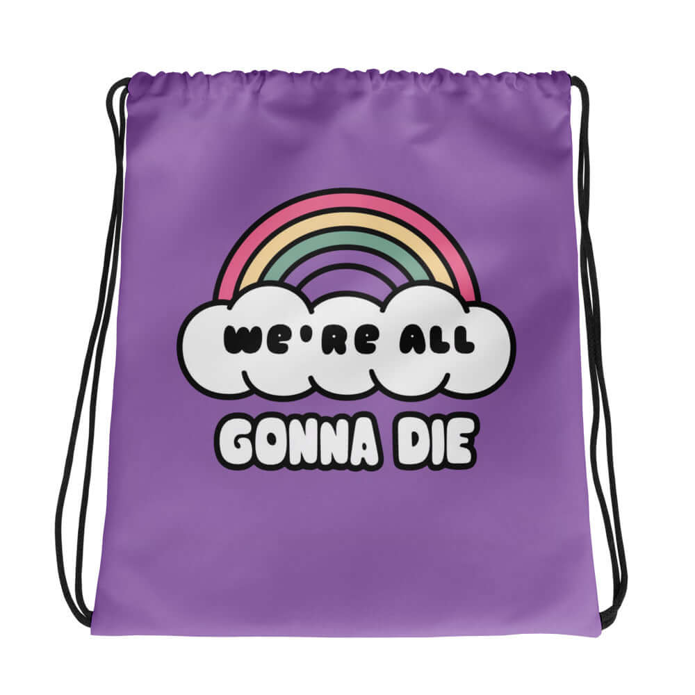 Drawstring bag | We're all gonna die